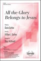 All the Glory Belongs to Jesus SATB choral sheet music cover